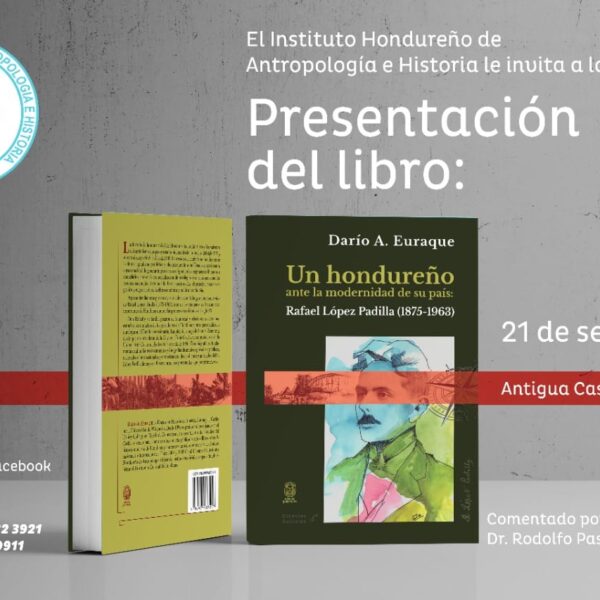 Presentación del libro: Un hondureño ante la moderidad de su país: Rafael López Padilla (1975-1963)